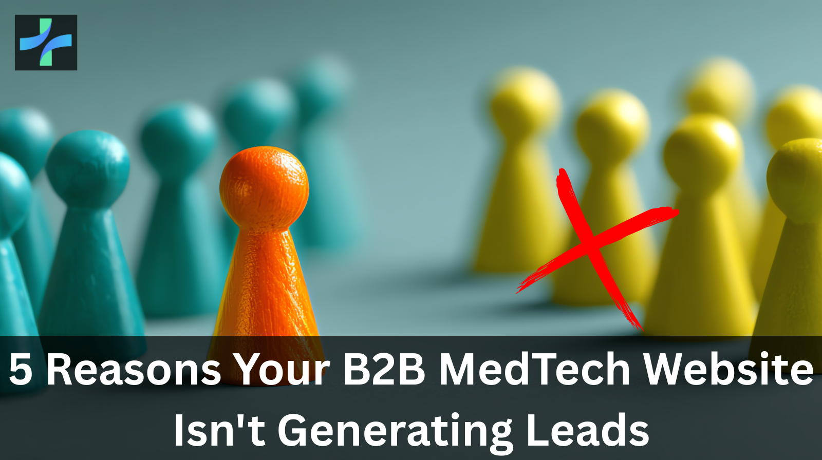 5 Reasons Your B2B MedTech Website Isn’t Generating Leads (And How to Fix It)