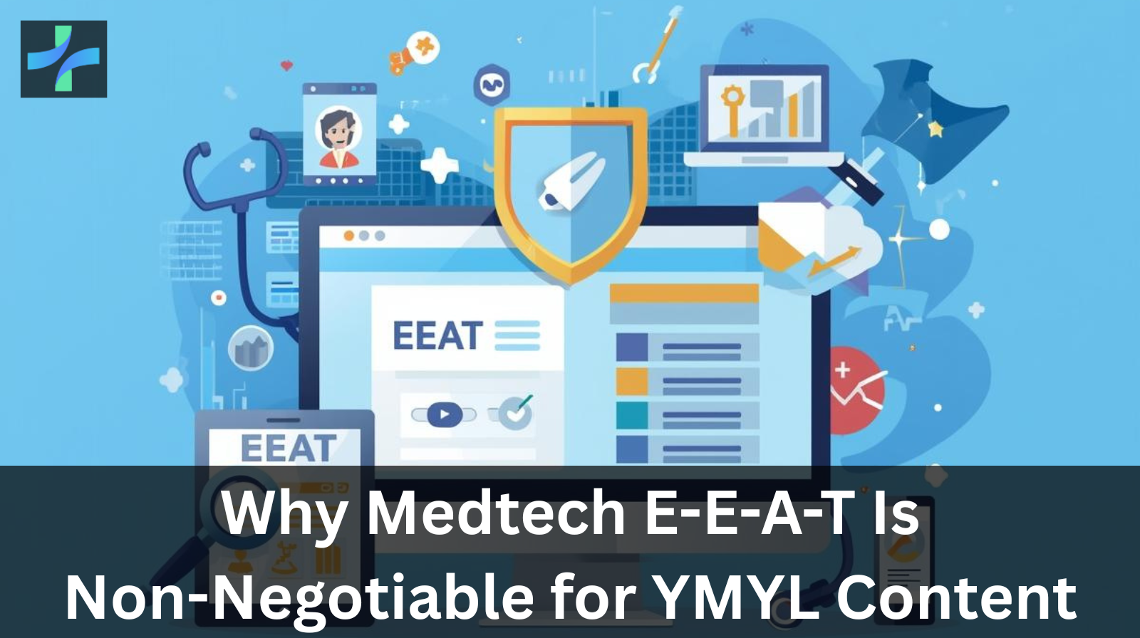 Your Money or Your Life” (YMYL): Why Google’s E-E-A-T Is Non-Negotiable for MedTech
